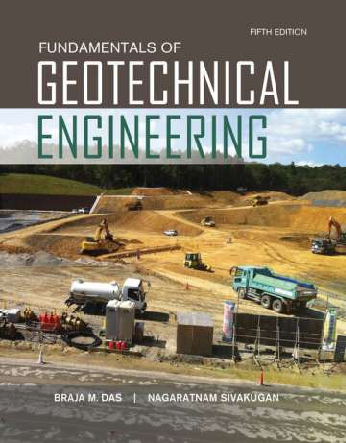 Recommended document preview for Fundamentals of Geotechnical Engineering 5th Edition By Braja Das, Nagaratnam Sivakugan eBook PDF