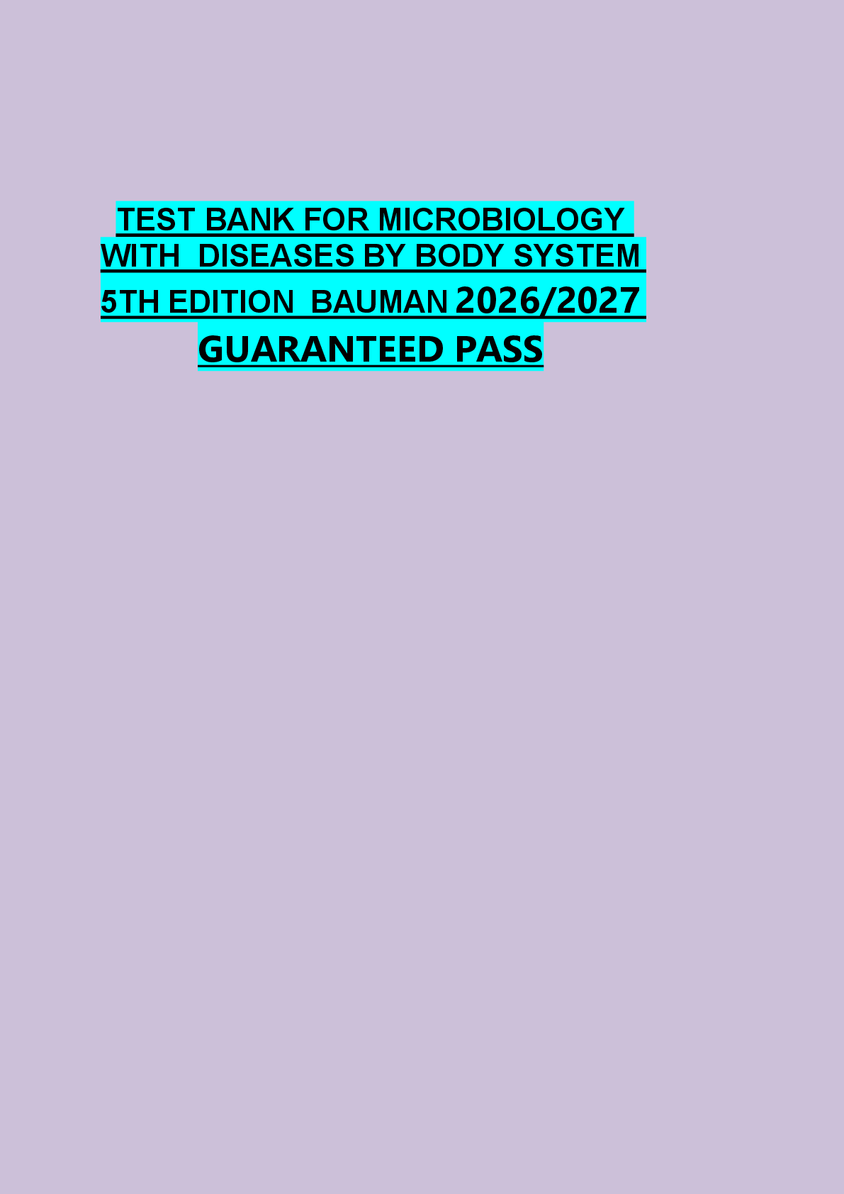 Recommended document preview for TEST BANK FOR MICROBIOLOGY  WITH  DISEASES BY BODY SYSTEM  5TH EDITION  BAUMAN 2026/2027  GUARANTEED PASS