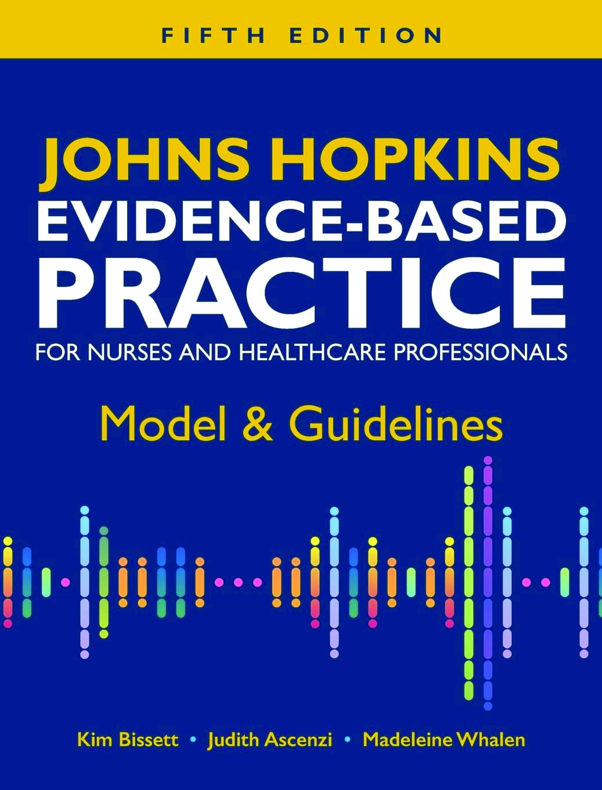 Recommended document preview for eBook PDF Johns Hopkins Evidence-Based Practice for Nurses and Healthcare Professionals 5th Edition By Kim Bissett, Judith Ascenzi, Madeleine Whalen