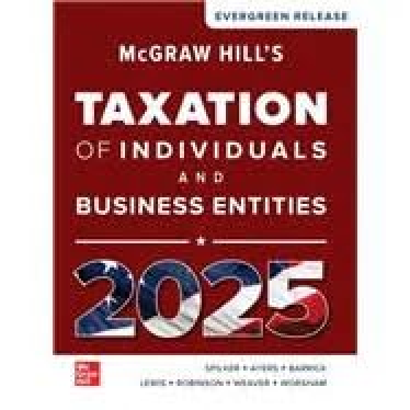 eBook PDF McGraw Hill's Taxation of Individuals and Business Entities EverGreen Release 2025 Release By Spilker, Ayers, Barrick, Lewis, Robinson, Weaver, Worsham