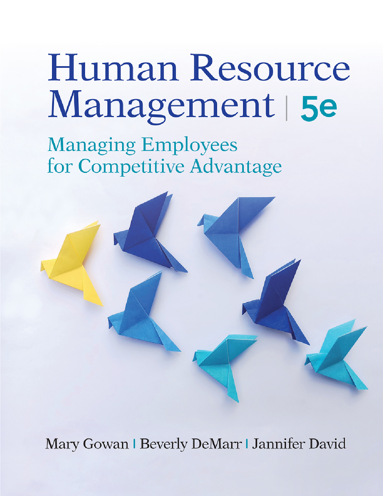 Recommended document preview for Human Resource Management 5th Edition By Mary Gowan, Beverly DeMarr, Jannifer David eBook PDF