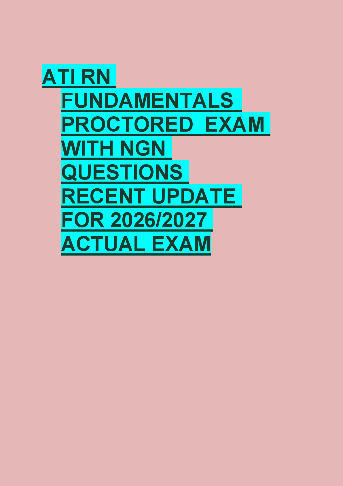 Recommended document preview for ATI RN  FUNDAMENTALS  PROCTORED  EXAM  WITH NGN  QUESTIONS  RECENT UPDATE  FOR 2026/2027  ACTUAL EXAM