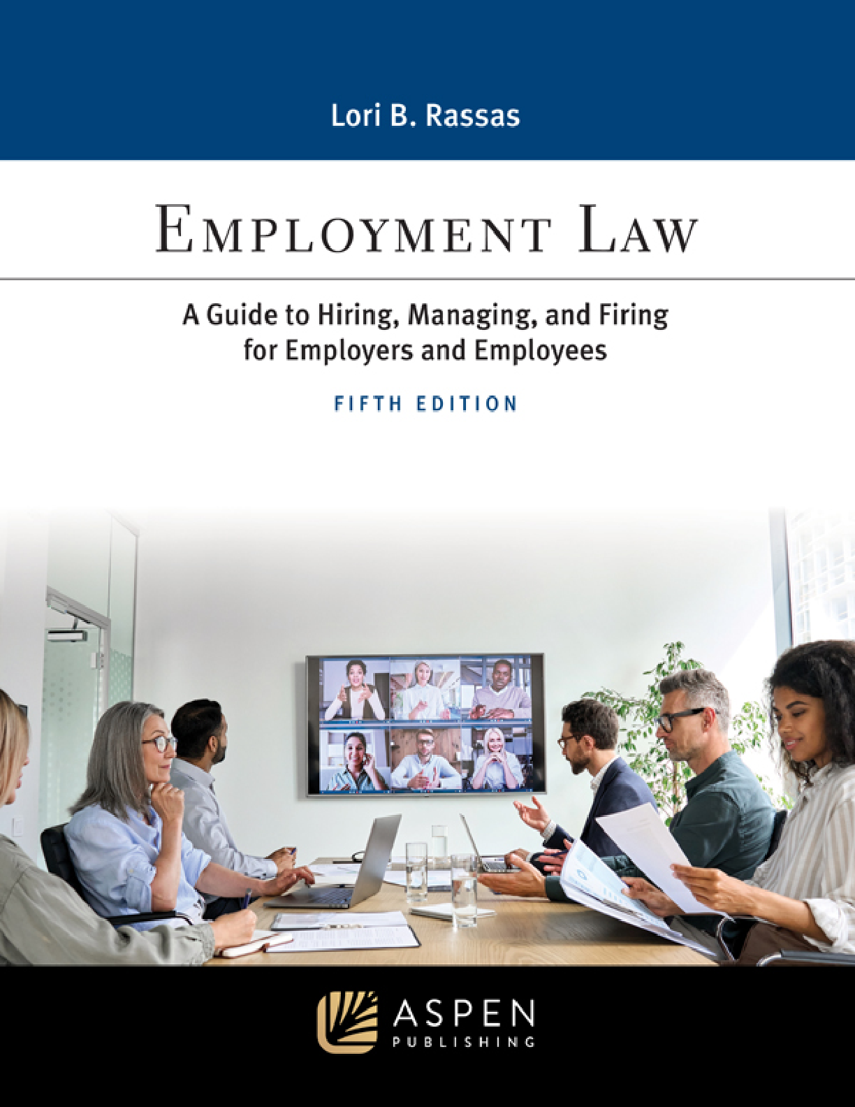 Recommended document preview for Employment Law A Guide to Hiring Managing and Firing for Employers and Employees By Lori B. Rassas eBook PDF