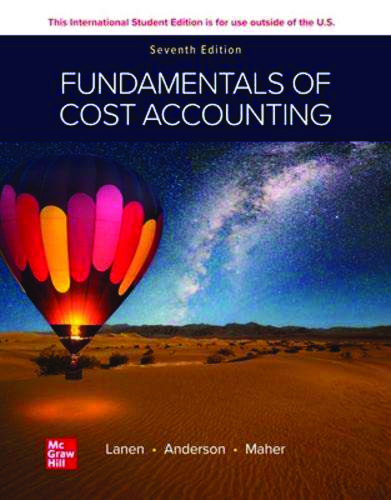 Preview of ISE Fundamentals of Cost Accounting 7th Edition By William Lanen, Shannon Anderson, Michae