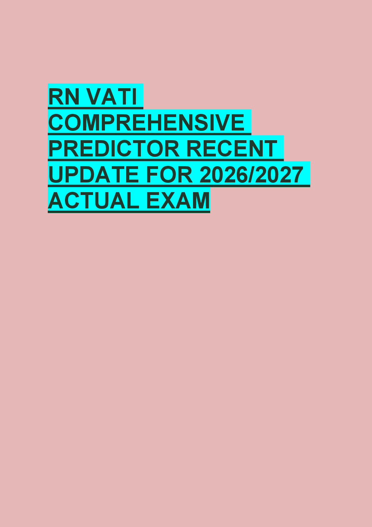 Recommended document preview for RN VATI  COMPREHENSIVE  PREDICTOR RECENT  UPDATE FOR 2026/2027  ACTUAL EXAM