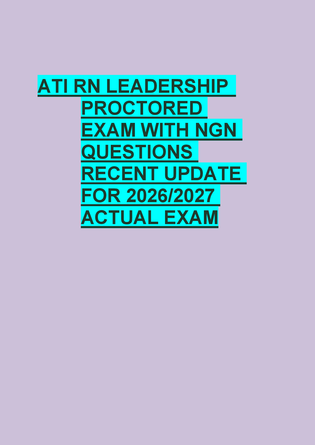 Recommended document preview for ATI RN LEADERSHIP  PROCTORED  EXAM WITH NGN  QUESTIONS  RECENT UPDATE  FOR 2026/2027  ACTUAL EXAM