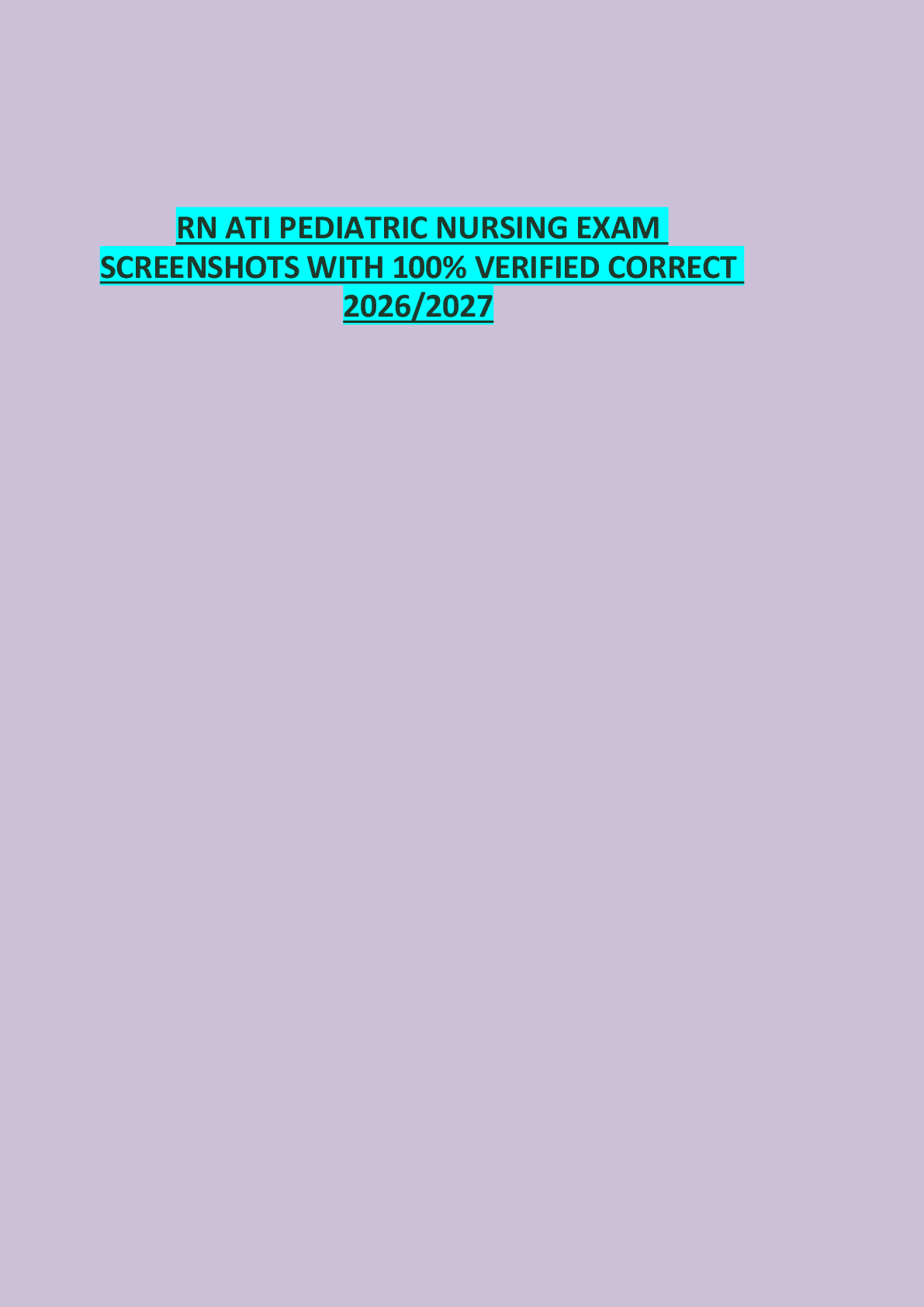 Recommended document preview for RN ATI PEDIATRIC NURSING EXAM  SCREENSHOTS WITH 100% VERIFIED CORRECT  2026/2027
