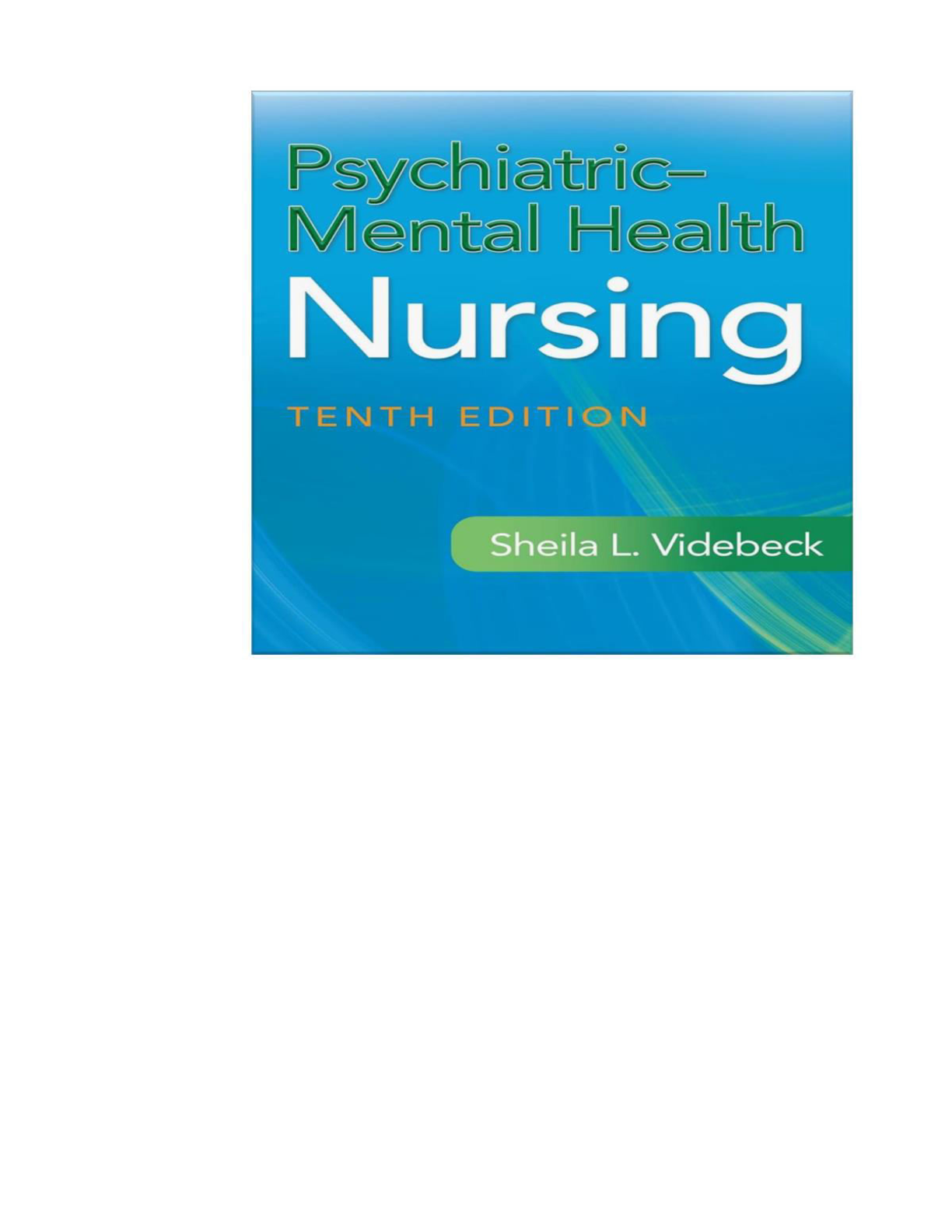 Preview of Test Bank for Psychiatric-Mental Health Nursing 10th Edition by Sheila L. Videbeck Complete All Chapters 1-24! ALREADY RATED A+ 100% CORRECT ANSWERS