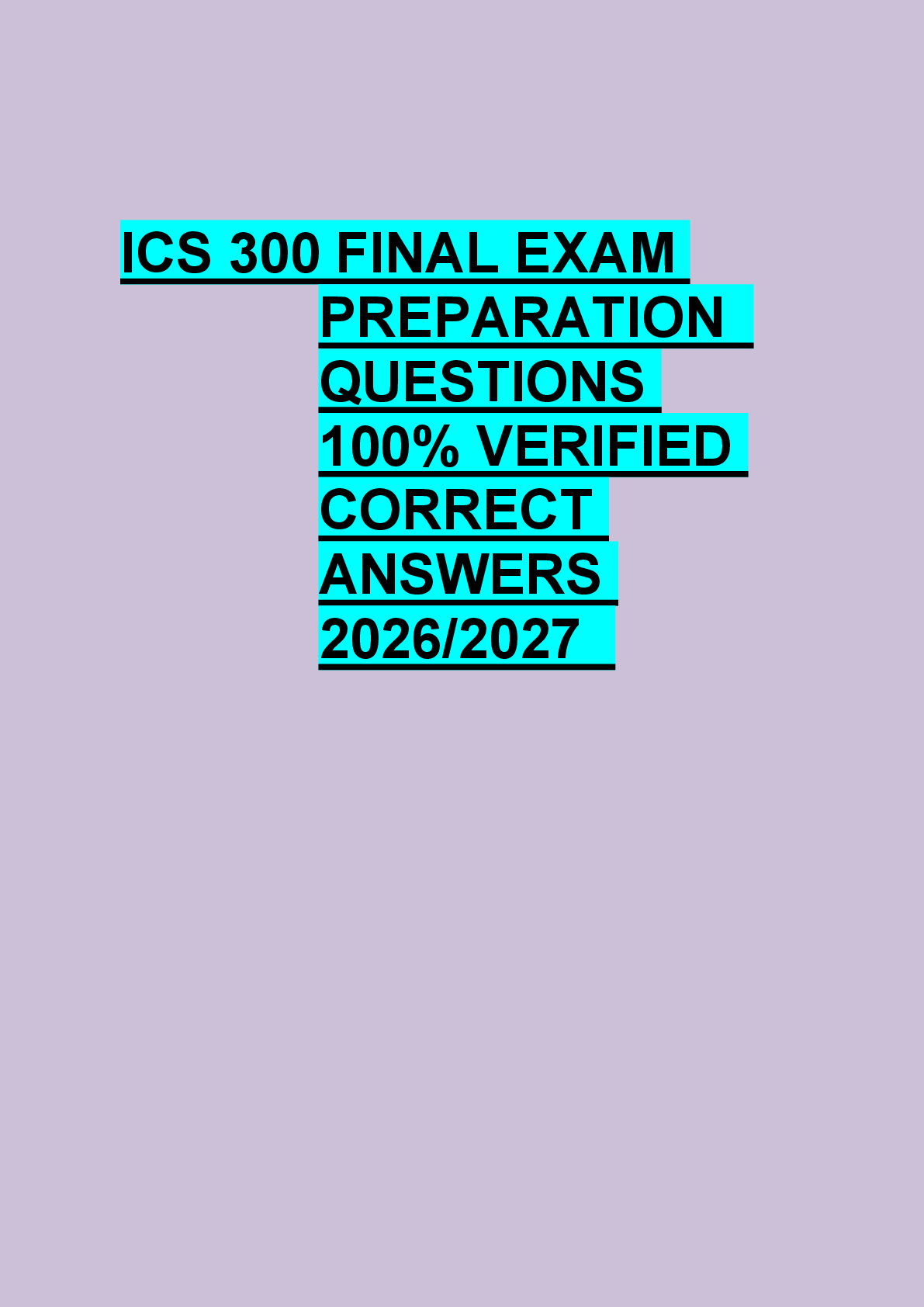 Preview of ICS 300 FINAL EXAM  PREPARATION   QUESTIONS  100% VERIFIED  CORRECT  ANSWERS  2026/2027