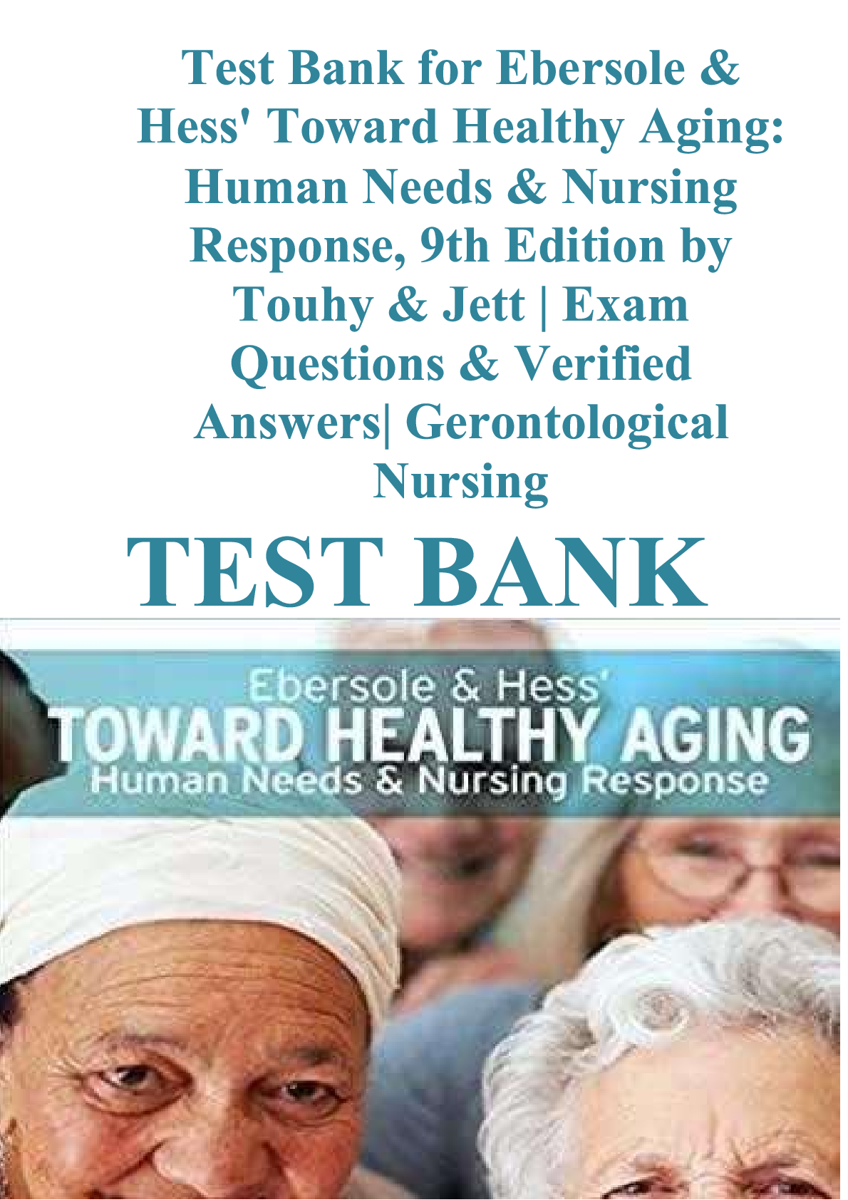 TEST BANK for Ebersole & Hess' Toward Healthy Aging: Human Needs & Nursing Response, 9th Edition by Touhy & Jett | Complete Guide | Latest Update 2026/2027 | A+ Grade