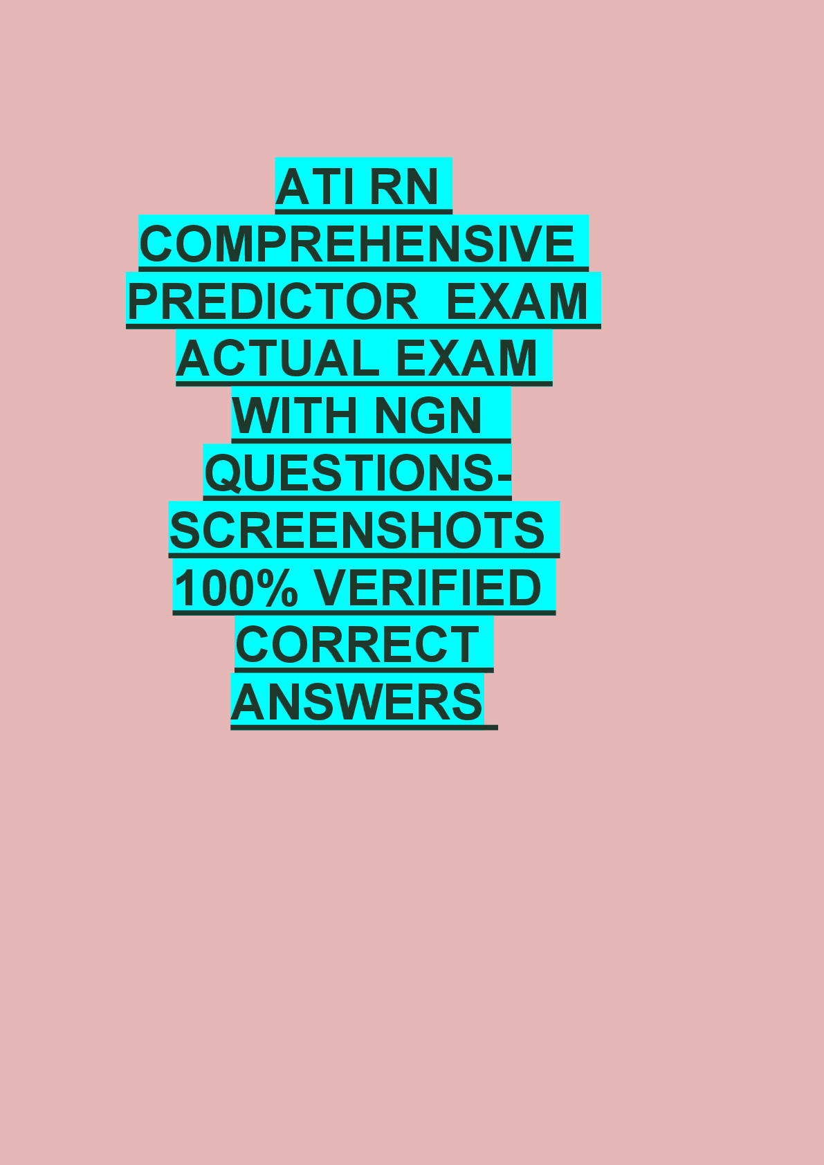 Recommended document preview for ATI RN  COMPREHENSIVE  PREDICTOR  EXAM  ACTUAL EXAM  WITH NGN   QUESTIONS SCREENSHOTS  100% VERIFIED  CORRECT  ANSWERS