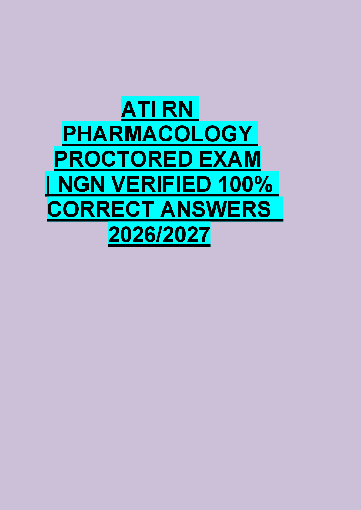 Preview of ATI RN  PHARMACOLOGY  PROCTORED EXAM  | NGN VERIFIED 100%  CORRECT ANSWERS   2026/2027