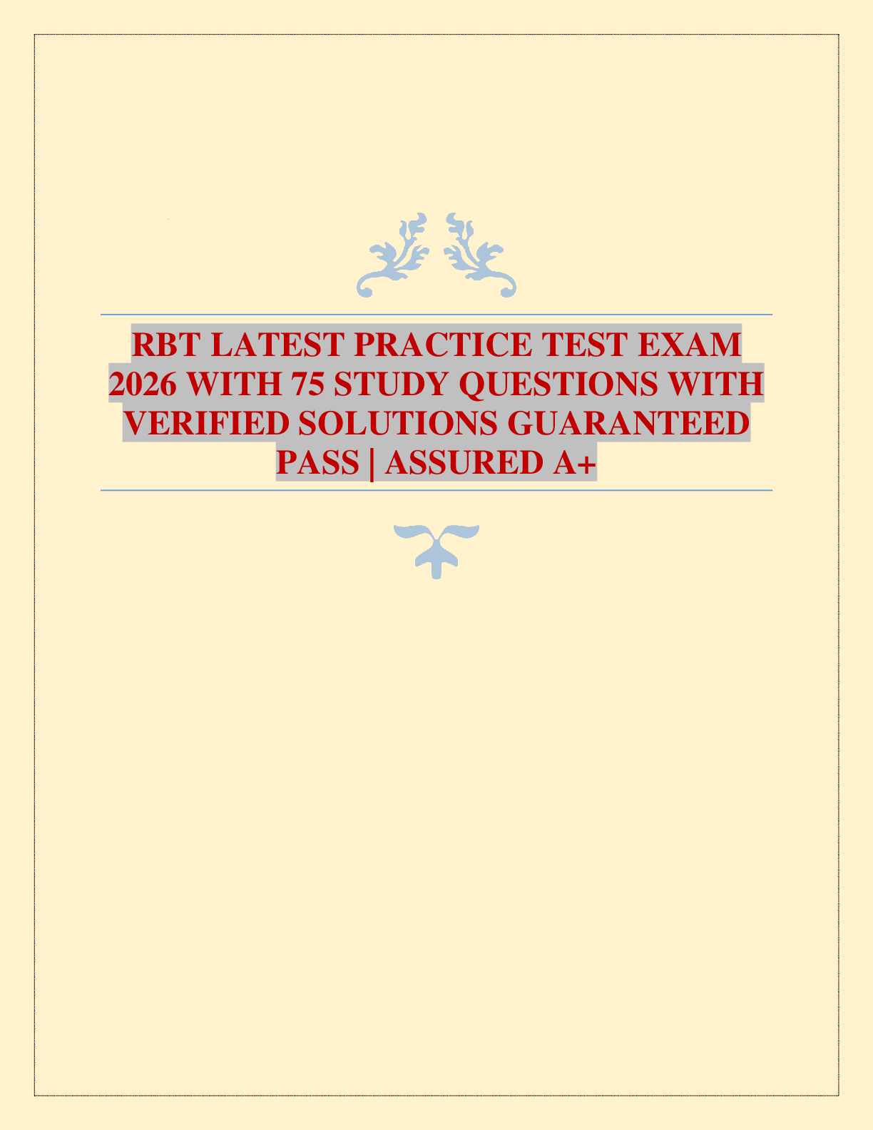 RBT LATEST PRACTICE TEST EXAM WITH 75 STUDY QUESTIONS WITH VERIFIED SOLUTIONS GUARANTEED PASS | ASSURED A+