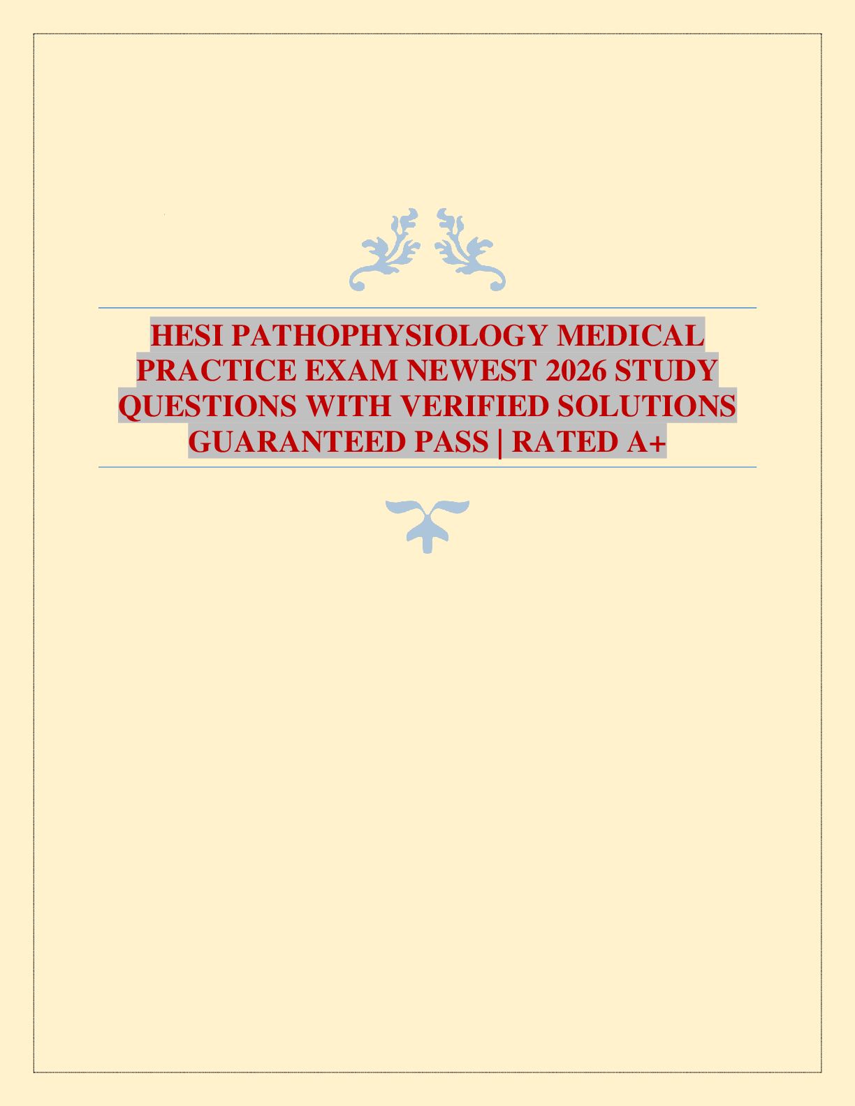 HESI PATHOPHYSIOLOGY MEDICAL PRACTICE EXAM NEWEST 2026 STUDY QUESTIONS WITH VERIFIED SOLUTIONS GUARANTEED PASS | RATED A+