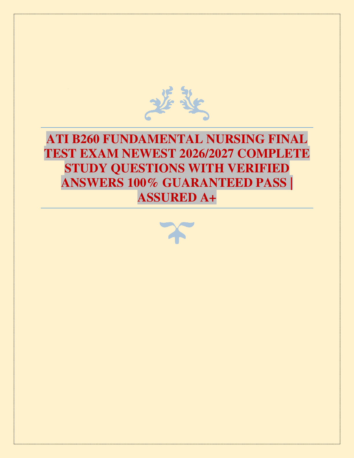 Recommended document preview for ATI B260 FUNDAMENTAL NURSING FINAL TEST EXAM NEWEST 2026/2027 COMPLETE STUDY QUESTIONS WITH VERIFIED ANSWERS 100% GUARANTEED PASS | ASSURED A+