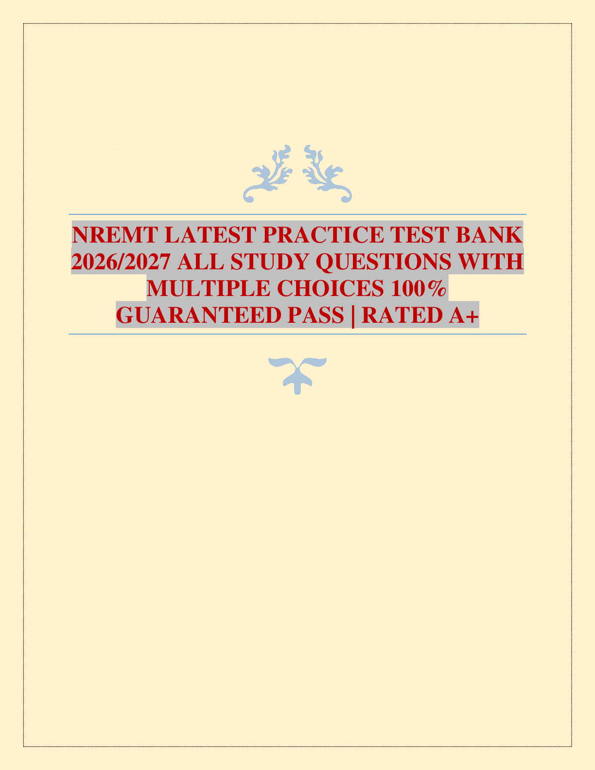 Recommended document preview for NREMT LATEST PRACTICE TEST BANK 2026/2027 ALL STUDY QUESTIONS WITH MULTIPLE CHOICES 100% GUARANTEED PASS | RATED A+