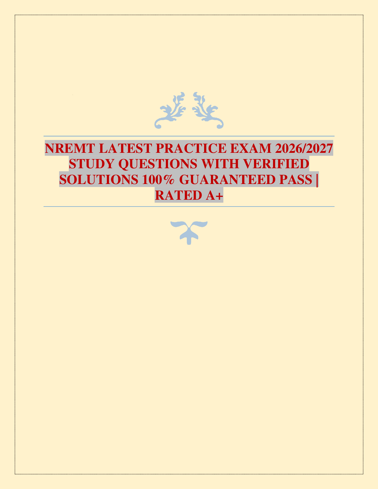 NREMT LATEST PRACTICE EXAM 2026/2027 STUDY QUESTIONS WITH VERIFIED SOLUTIONS 100% GUARANTEED PASS | RATED A+
