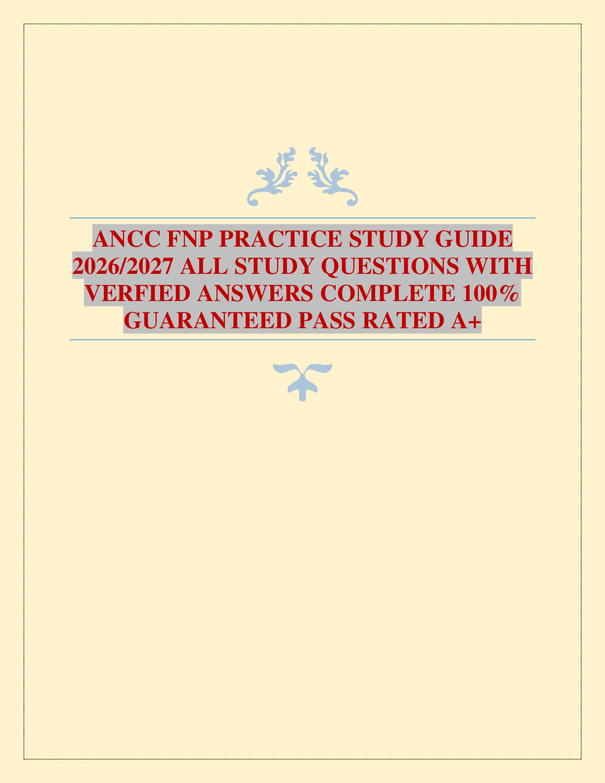Recommended document preview for ANCC FNP PRACTICE STUDY GUIDE 2026/2027 ALL STUDY QUESTIONS WITH VERFIED ANSWERS COMPLETE 100% GUARANTEED PASS RATED A+