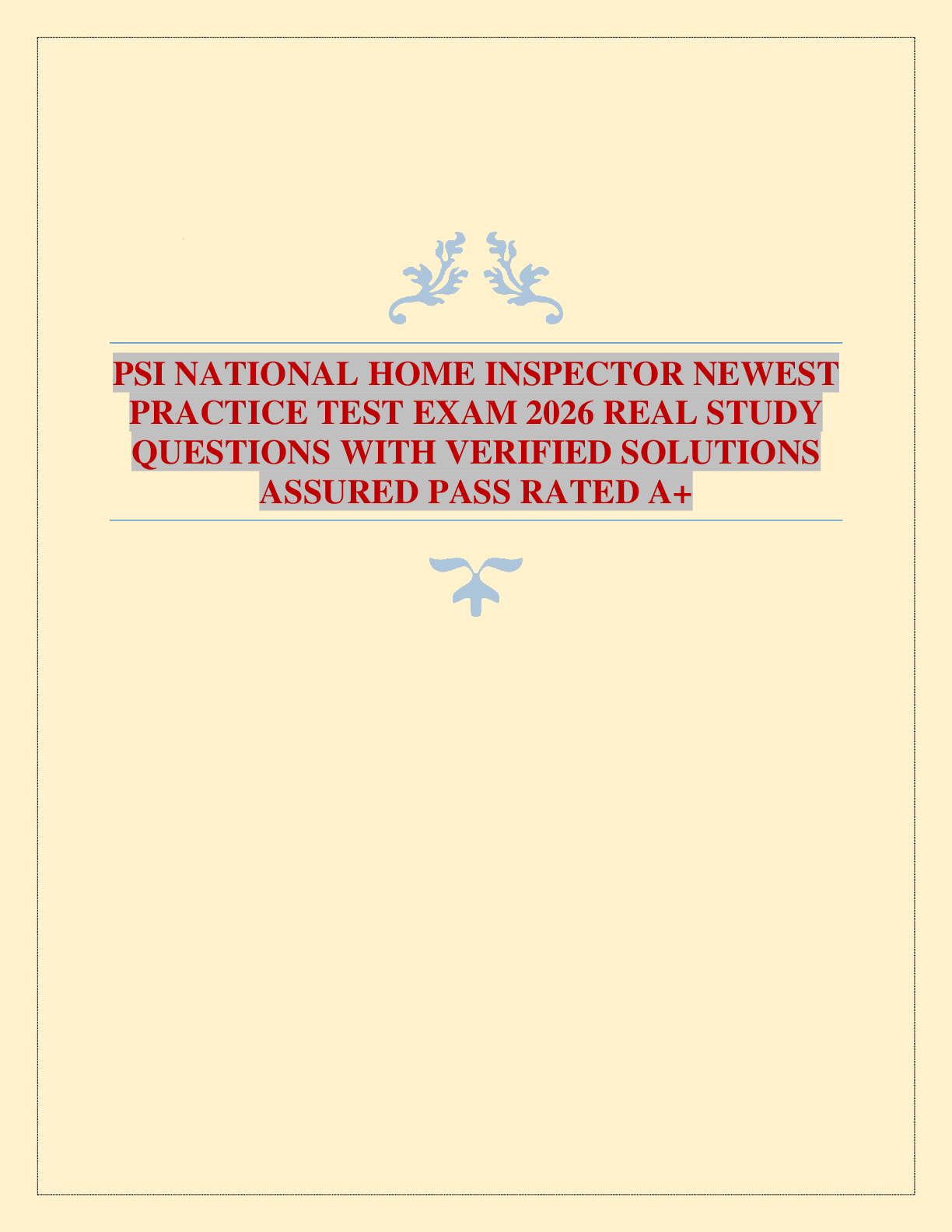 PSI NATIONAL HOME INSPECTOR NEWEST PRACTICE TEST EXAM 2026 REAL STUDY QUESTIONS WITH VERIFIED SOLUTIONS ASSURED PASS RATED A+
