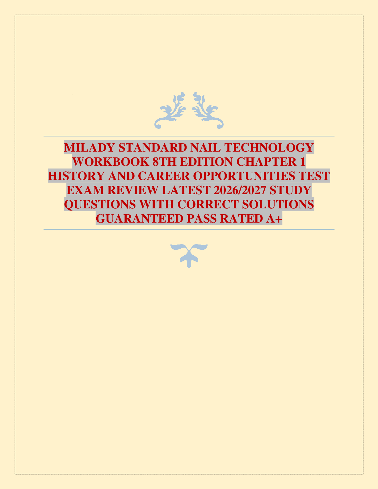 Recommended document preview for MILADY STANDARD NAIL TECHNOLOGY WORKBOOK 8TH EDITION CHAPTER 1 HISTORY AND CAREER OPPORTUNITIES TEST EXAM REVIEW LATEST 2026/2027 STUDY QUESTIONS WITH CORRECT SOLUTIONS GUARANTEED PASS RATED A+