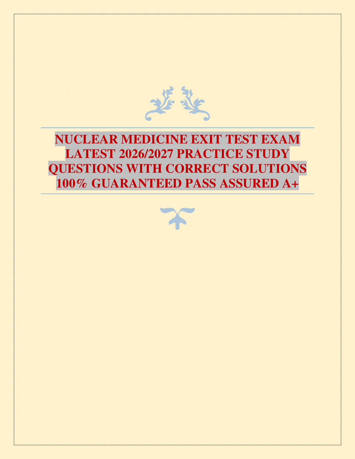 Recommended document preview for NUCLEAR MEDICINE EXIT TEST EXAM LATEST 2026/2027 PRACTICE STUDY QUESTIONS WITH CORRECT SOLUTIONS 100% GUARANTEED PASS ASSURED A+