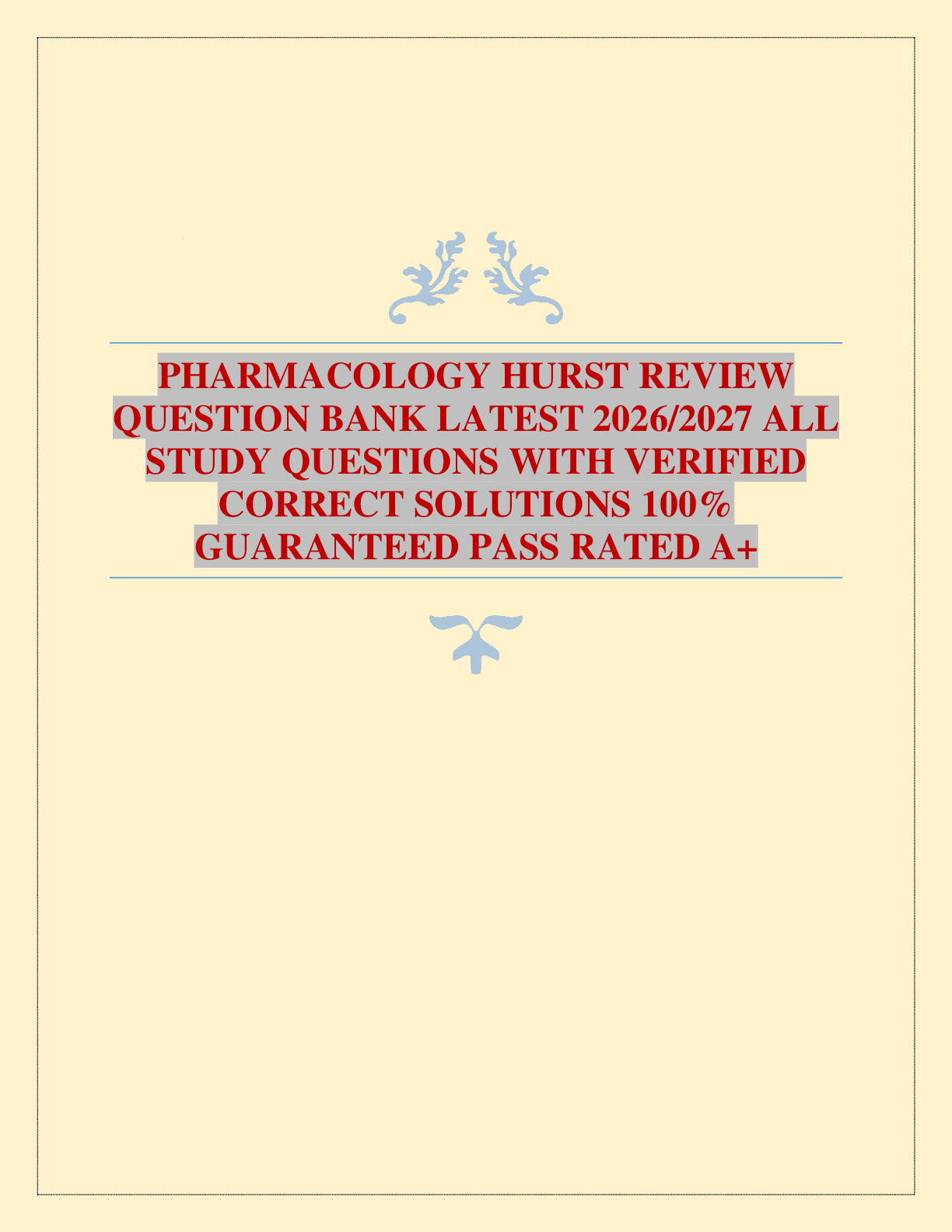 Recommended document preview for PHARMACOLOGY HURST REVIEW QUESTION BANK LATEST 2026/2027 ALL STUDY QUESTIONS WITH VERIFIED CORRECT SOLUTIONS 100% GUARANTEED PASS RATED A+