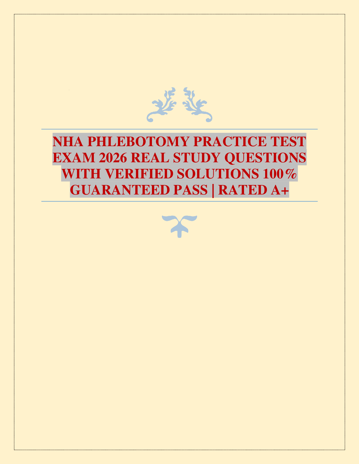 Recommended document preview for NHA PHLEBOTOMY PRACTICE TEST EXAM 2026 REAL STUDY QUESTIONS WITH VERIFIED SOLUTIONS 100% GUARANTEED PASS | RATED A+
