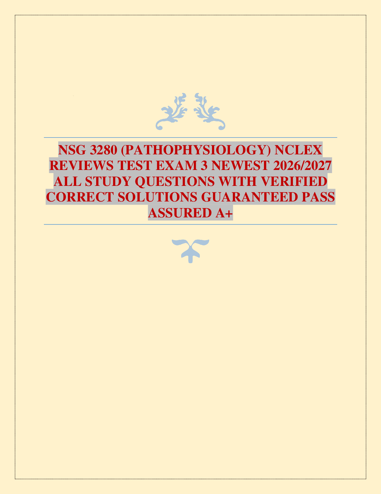Preview of NSG 3280 (PATHOPHYSIOLOGY) NCLEX REVIEWS TEST EXAM 3 NEWEST 2026/2027 ALL STUDY QUESTIONS WITH VERIFIED CORRECT SOLUTIONS GUARANTEED PASS ASSURED A+