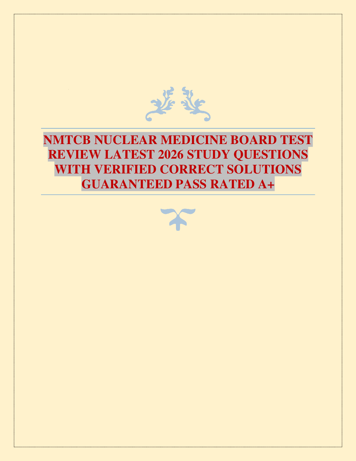 Recommended document preview for NMTCB NUCLEAR MEDICINE BOARD TEST REVIEW LATEST 2026 STUDY QUESTIONS WITH VERIFIED CORRECT SOLUTIONS GUARANTEED PASS RATED A+