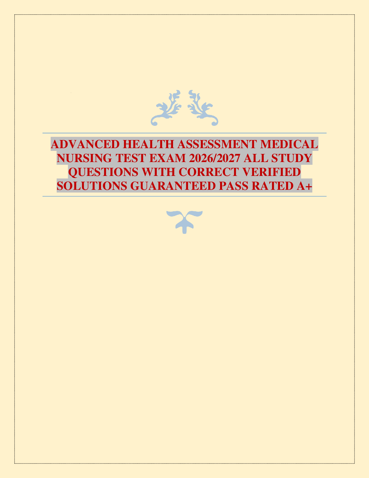 Preview of ADVANCED HEALTH ASSESSMENT MEDICAL NURSING TEST EXAM 2026/2027 ALL STUDY QUESTIONS WITH CORRECT VERIFIED SOLUTIONS GUARANTEED PASS RATED A+