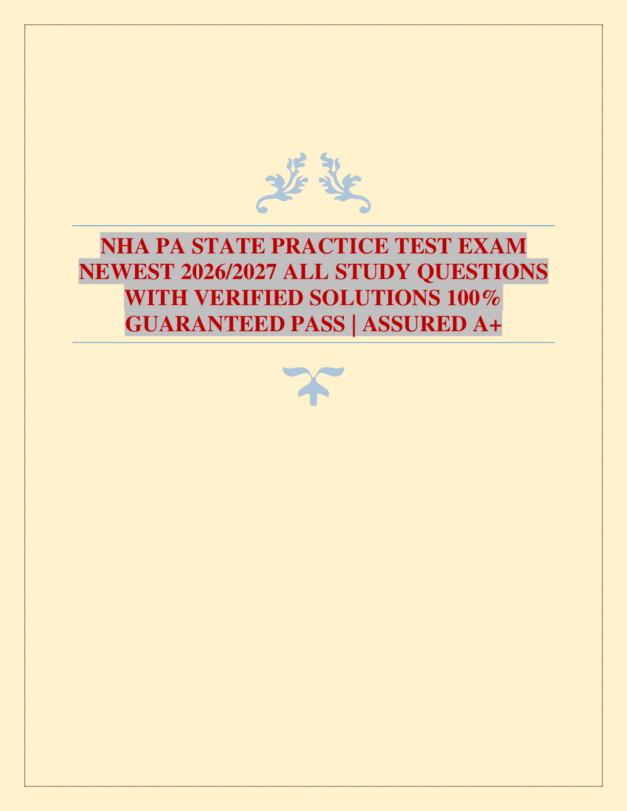 NHA PA STATE PRACTICE TEST EXAM NEWEST 2026/2027 ALL STUDY QUESTIONS WITH VERIFIED SOLUTIONS 100% GUARANTEED PASS | ASSURED A+