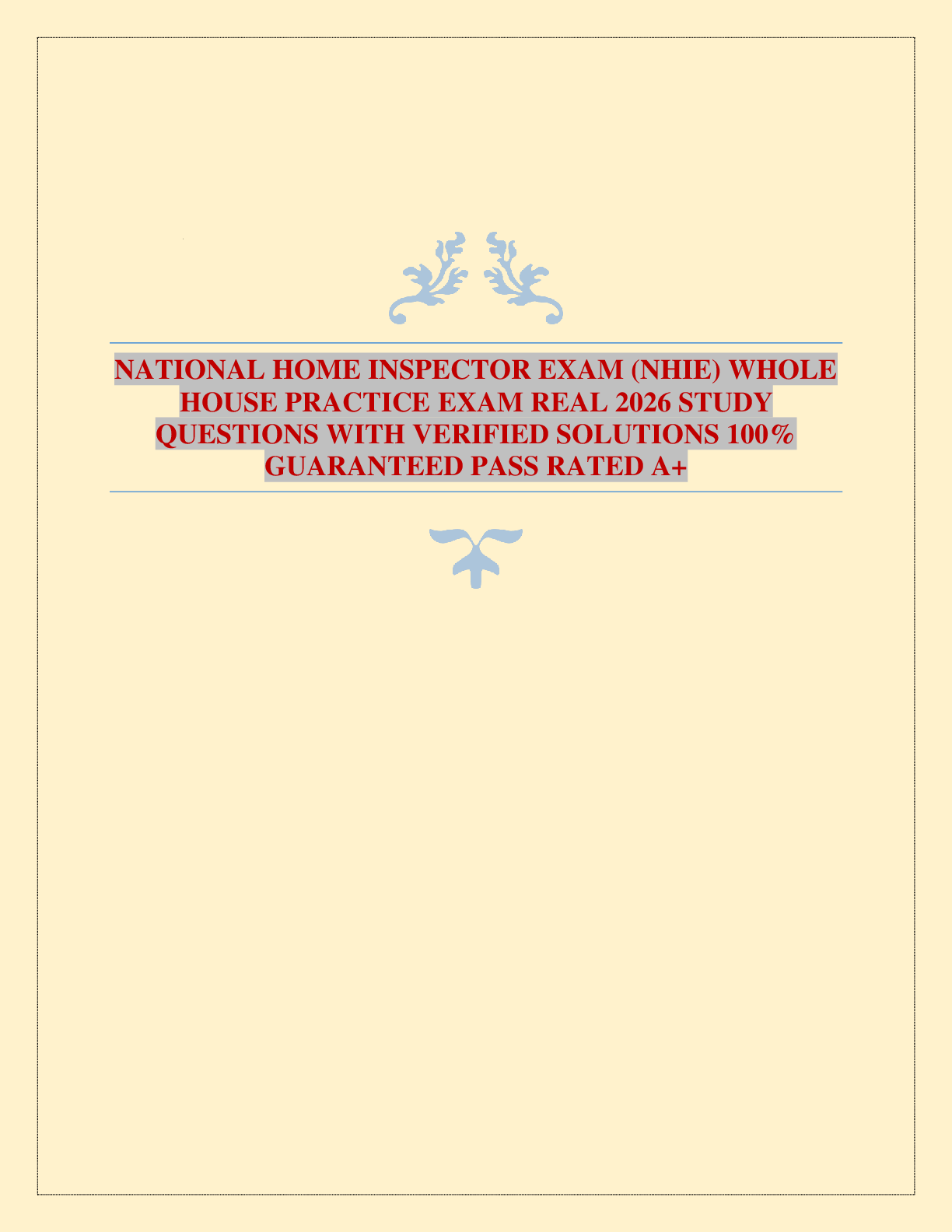 NATIONAL HOME INSPECTOR EXAM (NHIE) WHOLE HOUSE PRACTICE EXAM REAL 2026 STUDY QUESTIONS WITH VERIFIED SOLUTIONS 100% GUARANTEED PASS RATED A+