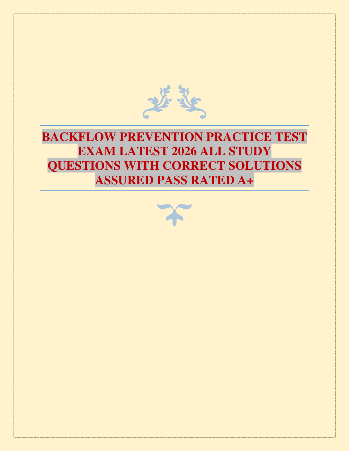 BACKFLOW PREVENTION PRACTICE TEST EXAM LATEST 2026 ALL STUDY QUESTIONS WITH CORRECT SOLUTIONS ASSURED PASS RATED A+