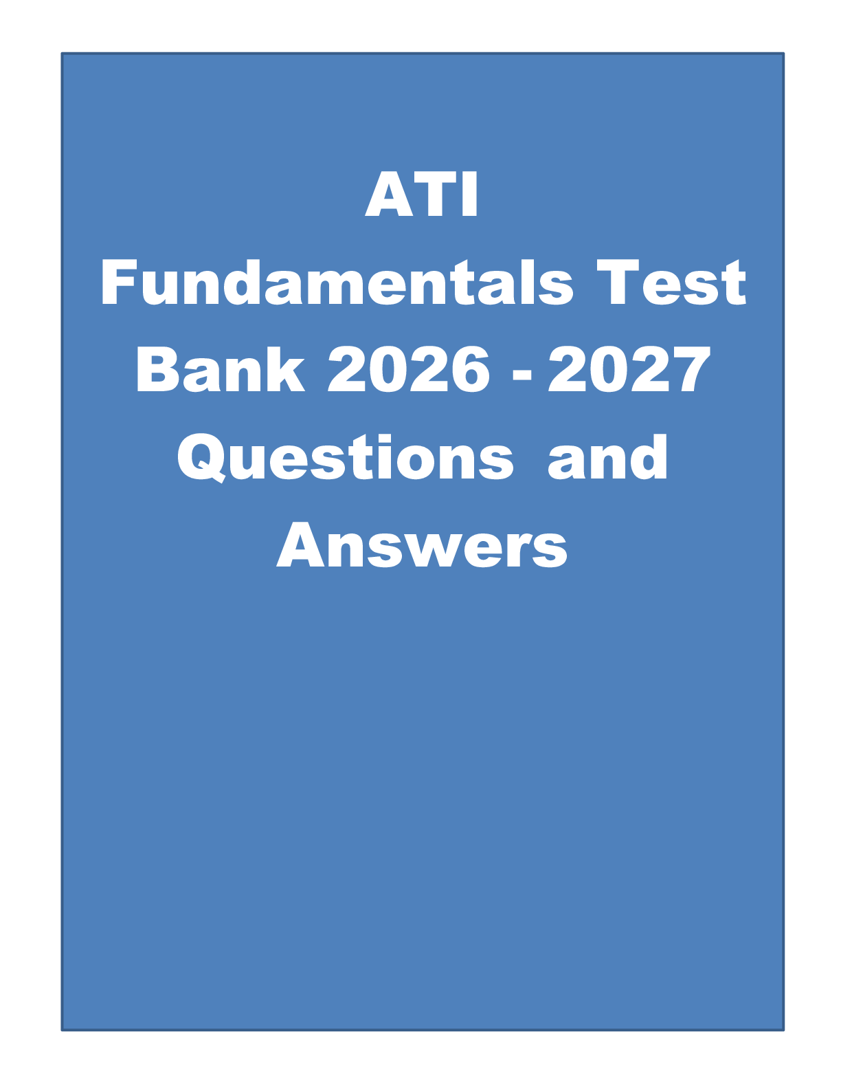 Preview of ATI Fundamentals Proctored Exam 2026-2027 | Complete Q&A with Verified Answers & Detailed Rationales | Nursing Fundamentals, NGN-Style Questions, Prioritization, Infection Control, Delegation, Pharmacology | A+ Grade | ATI Testing