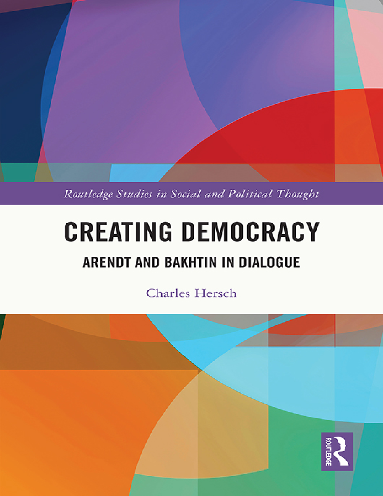 Preview of eBook EPUB PDF Creating Democracy Arendt and Bakhtin in Dialogue By Charles Hersch