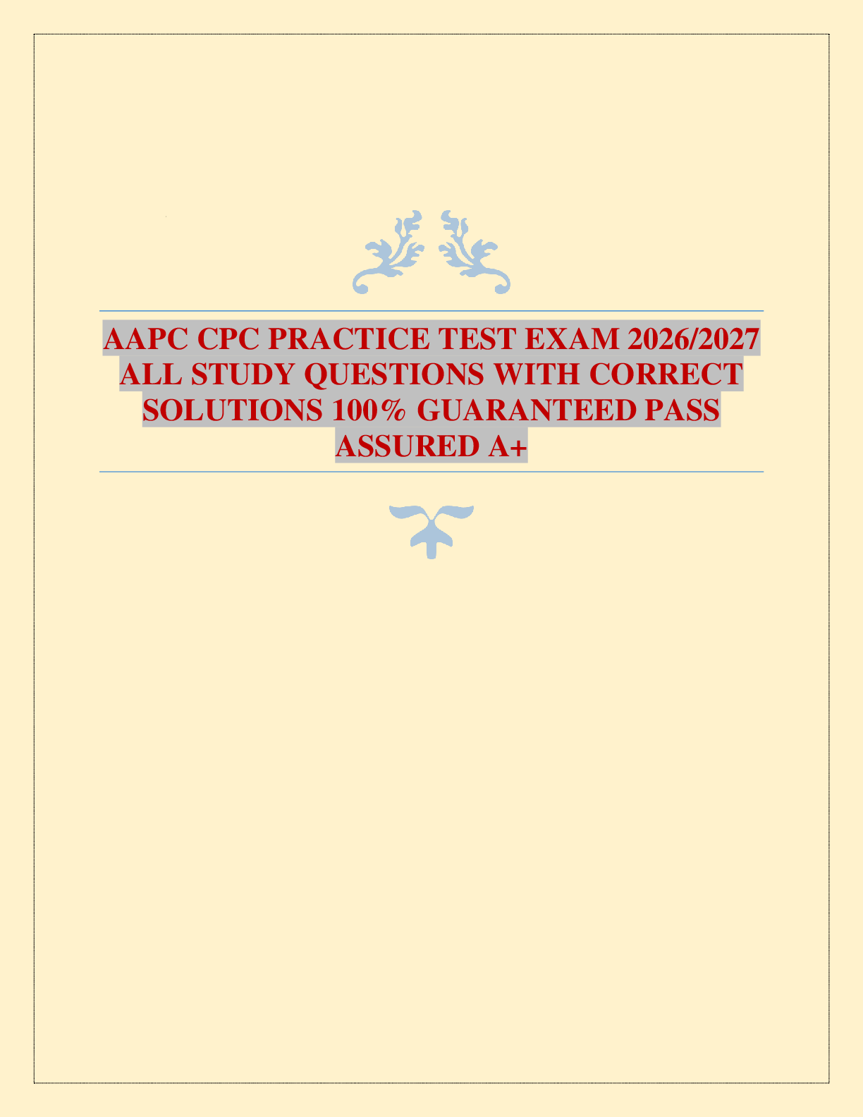 AAPC CPC PRACTICE TEST EXAM 2026/2027 ALL STUDY QUESTIONS WITH CORRECT SOLUTIONS 100% GUARANTEED PASS ASSURED A+