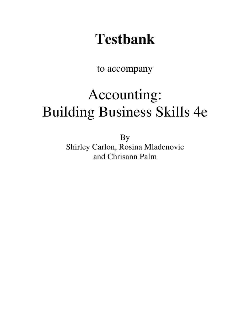 Preview page 2 of TEST BANK for Accounting: Building Business Skills, 4th Edition Carlon, Mladenovic-McAlpine, Palm, Kimmel, Kieso, Weygan