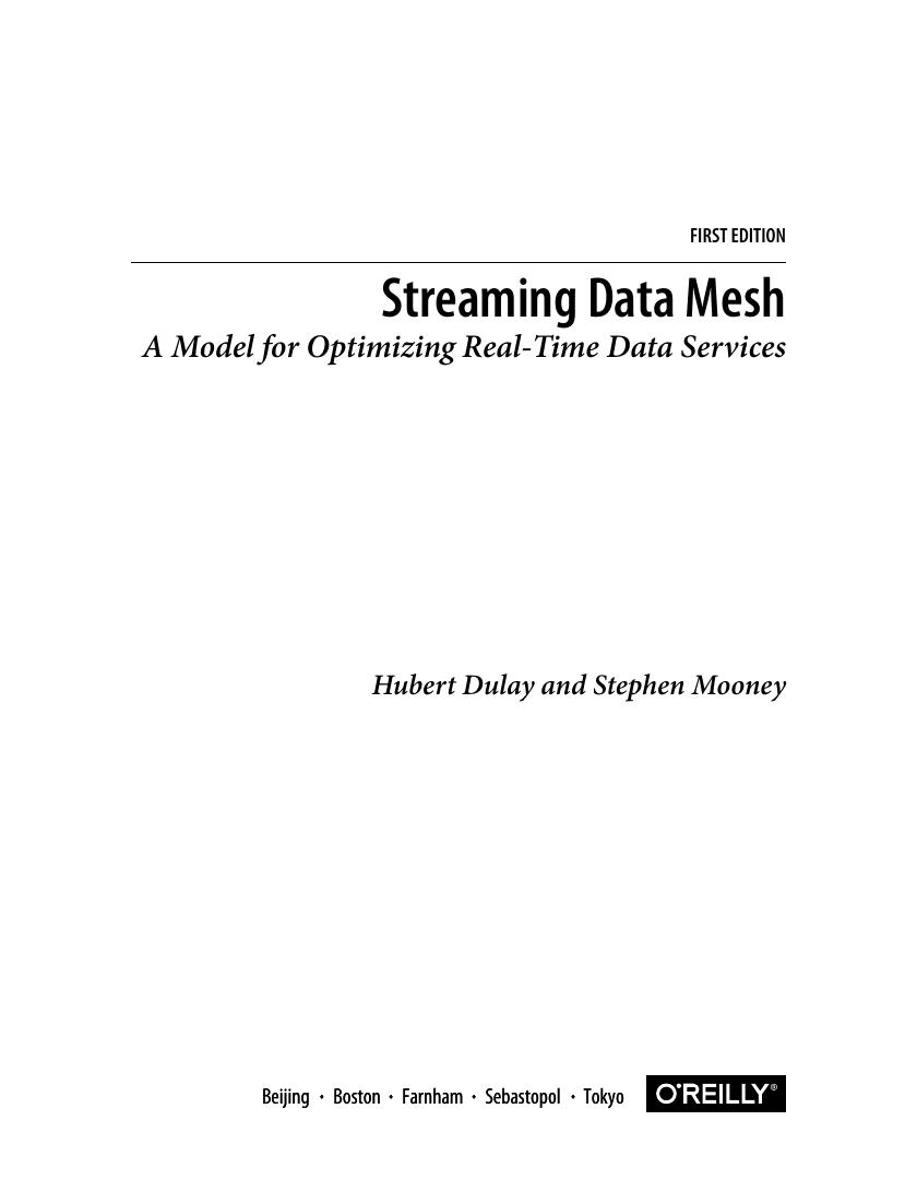 Preview page 3 of Streaming Data Mesh A Model for Optimizing Real-Time Data Services 1st Edition By Hubert Dulay, Stephen Mooney