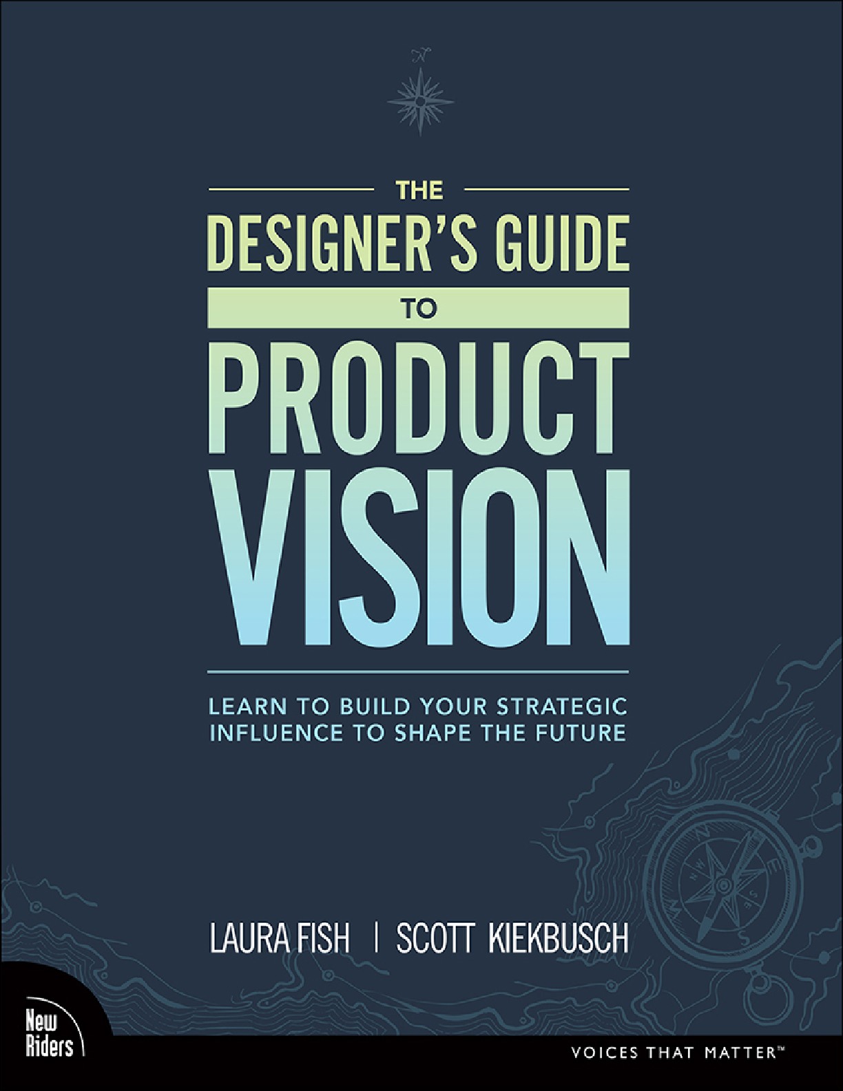 Preview image for Designer's Guide to Product Vision, The Learn to build your strategic influence to shape the future, 1st Edition, By Laura Fish, Scott Kiekbusch [PDF] [eBook]