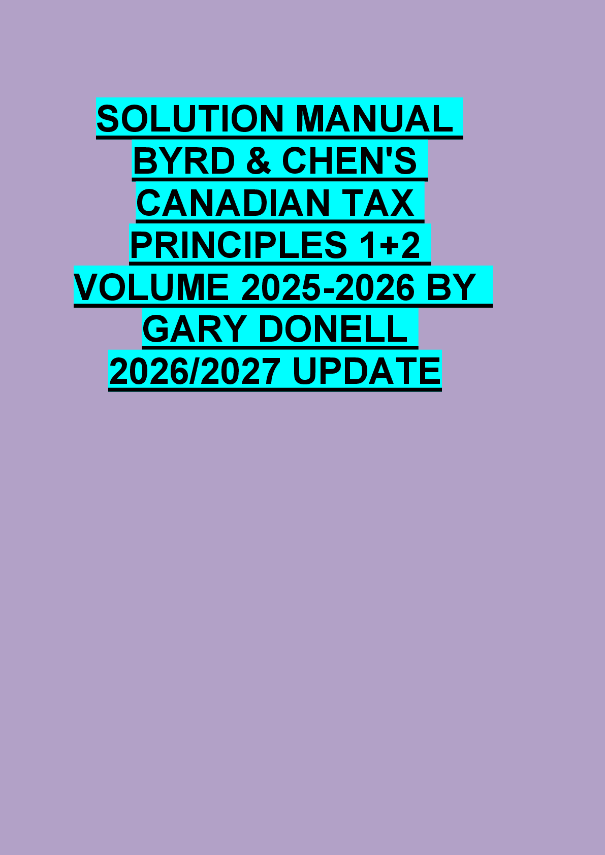 Preview of SOLUTION MANUAL  BYRD & CHEN'S  CANADIAN TAX  PRINCIPLES 1+2  VOLUME 2025-2026 BY   GARY D