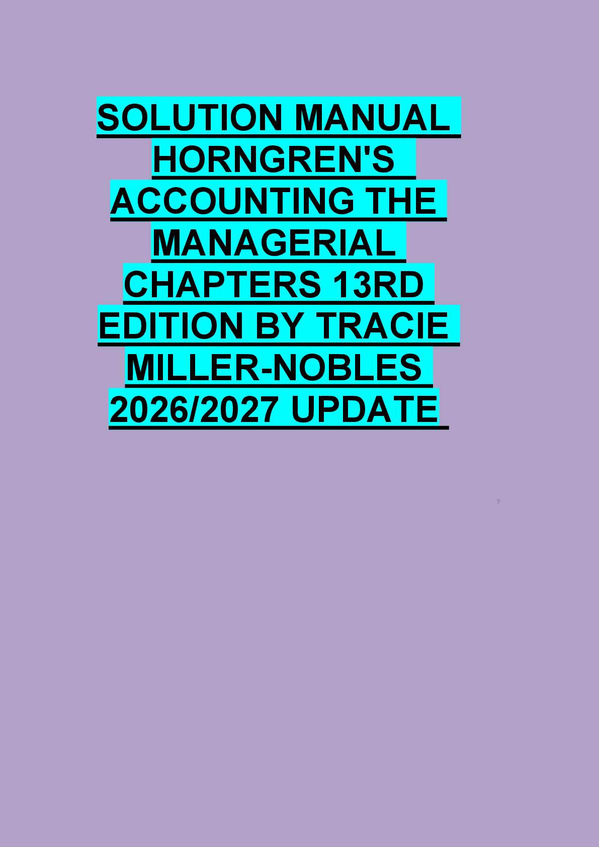 Preview of SOLUTION MANUAL  HORNGREN'S   ACCOUNTING THE  MANAGERIAL  CHAPTERS 13RD  EDITION BY TRACIE