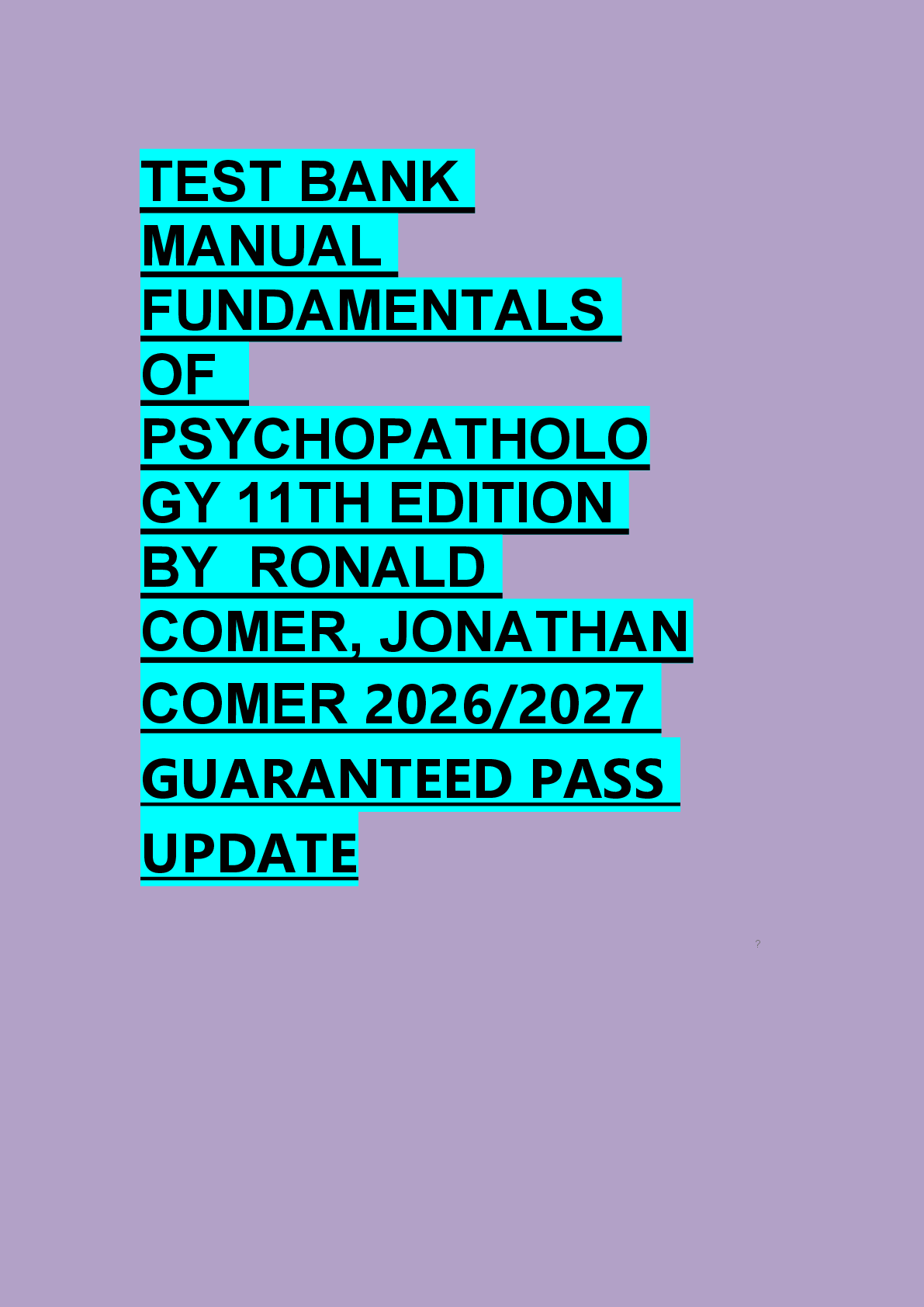 Preview of TEST BANK  MANUAL  FUNDAMENTALS  OF   PSYCHOPATHOLO GY 11TH EDITION  BY  RONALD  COMER, JO