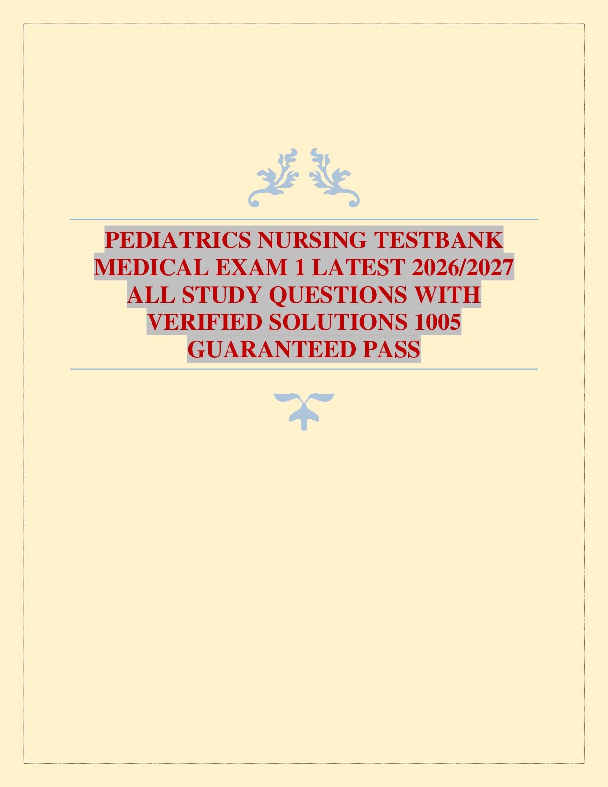 Preview of PEDIATRICS NURSING TESTBANK MEDICAL EXAM 1 LATEST 2026/2027 ALL STUDY QUESTIONS WITH VERIF