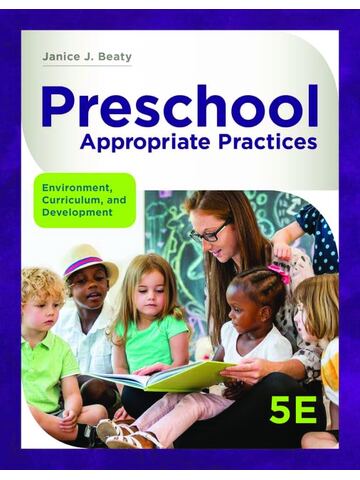 Preview page 8 of Preschool Appropriate Practices Environment Curriculum and Development 5th Edition By Janice Beaty