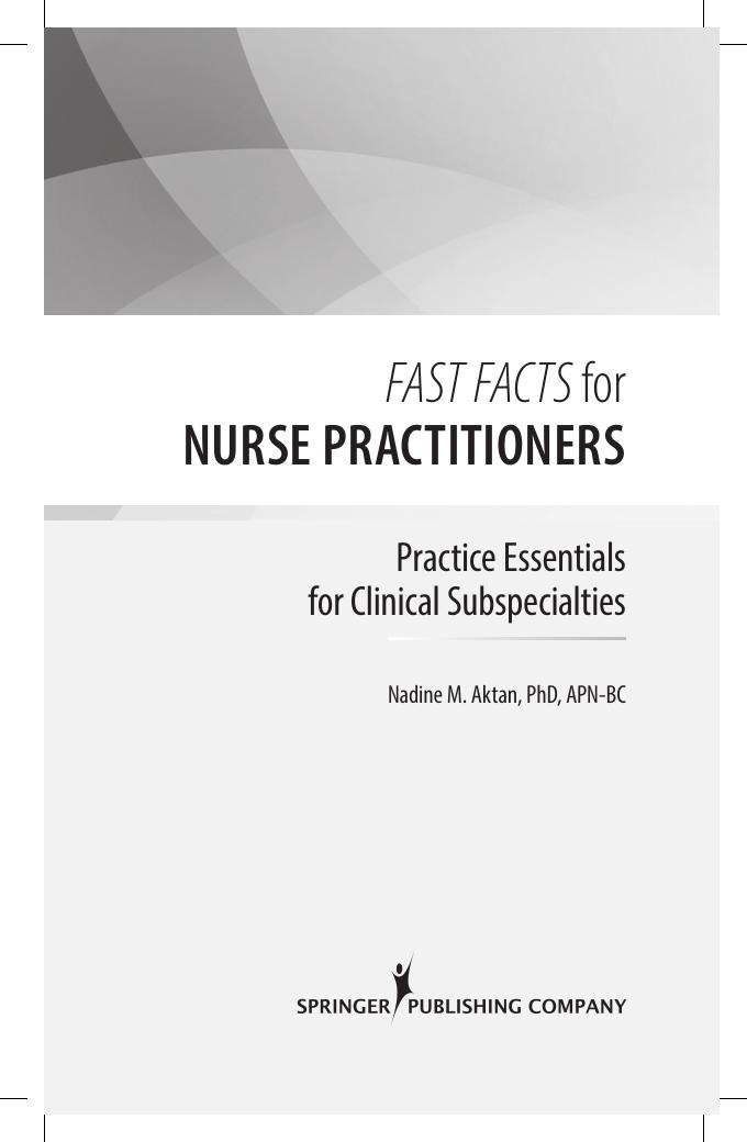 Preview page 6 of Fast Facts for Nurse Practitioners Current Practice Essentials for the Clinical Subspecialties 1st Edition By Nadine Akt