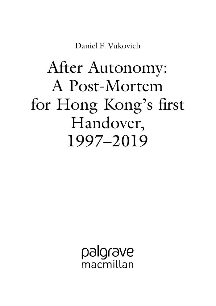 Preview page 3 of After Autonomy A Post-Mortem for Hong Kong’s first Handover 1997–2019 1st Edition By Daniel Vukovich eBook PDF