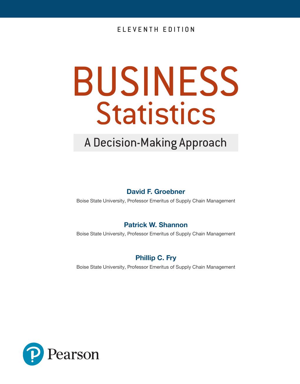 Preview page 3 of Business Statistics A Decision Making Approach 11th Edition By David Groebner, Patrick Shannon, Phillip Fry ISBN: 978013