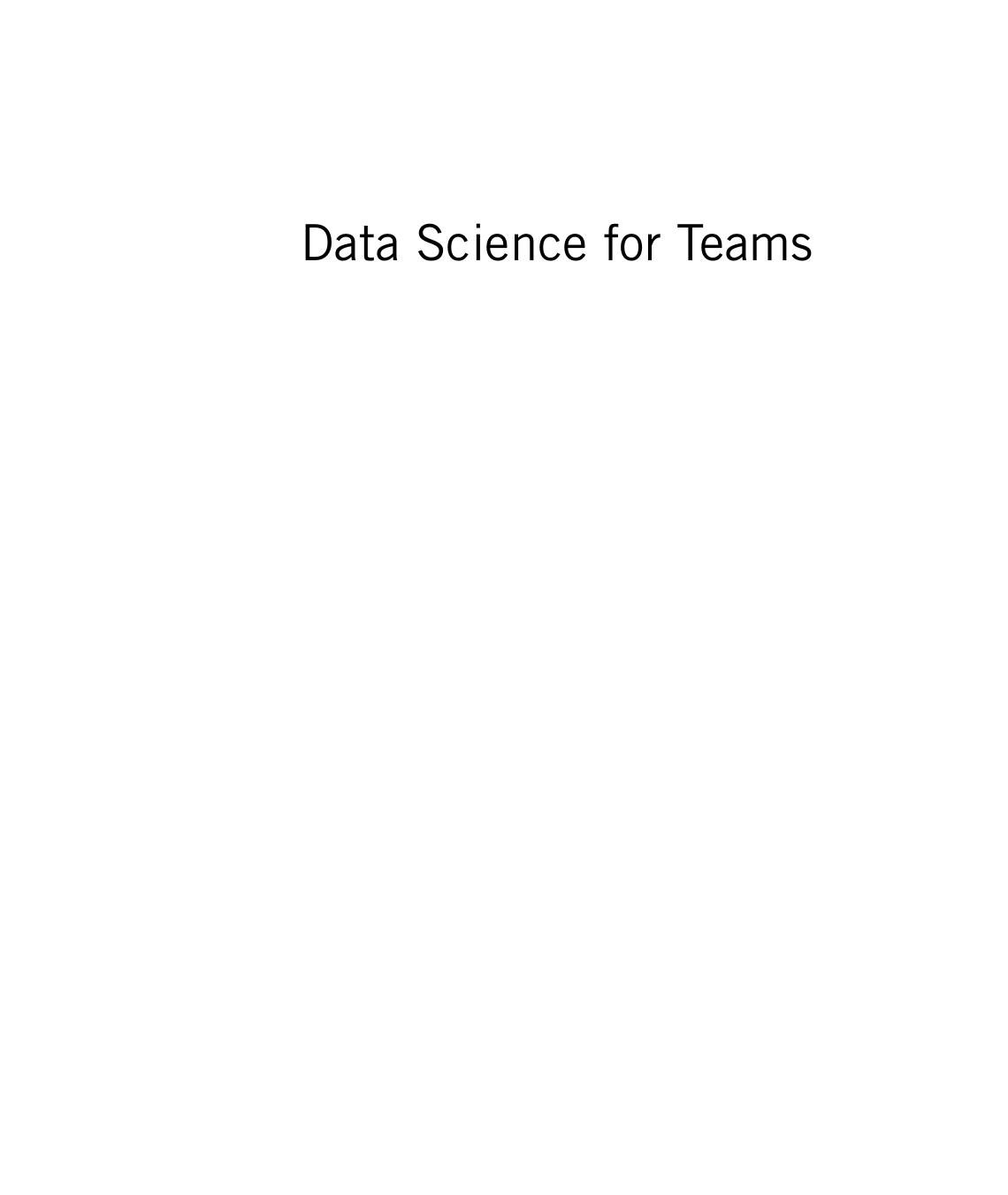 Preview page 2 of Data Science for Teams 20 Lessons from the Fieldwork By Harris Georgiou