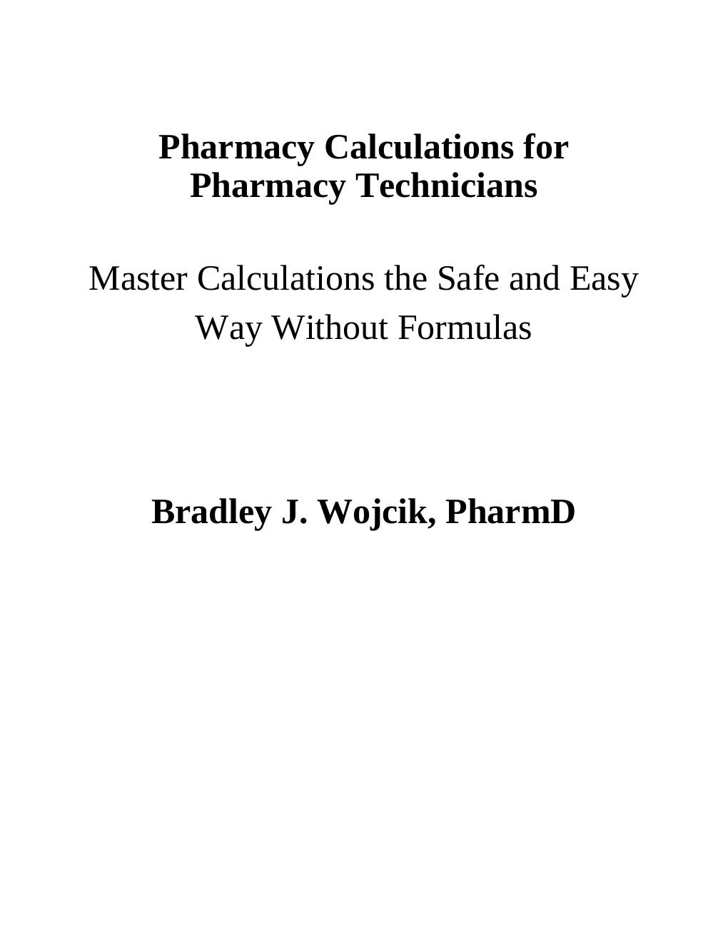 Preview page 2 of Pharmacy Calculations for Pharmacy Technicians Master Calculations The Safe & Easy Way Without Formulas 1st Edition By B