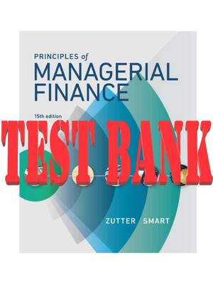 Preview image for TEST BANK for Principles of Managerial Finance 15th Edition by Chad Zutter & Scott Smart | All Chapters 1-19 |